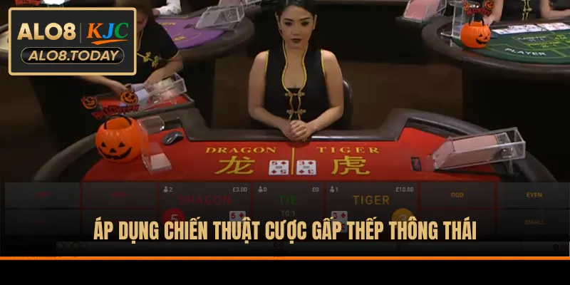 Áp dụng chiến thuật cược gấp thếp thông thái