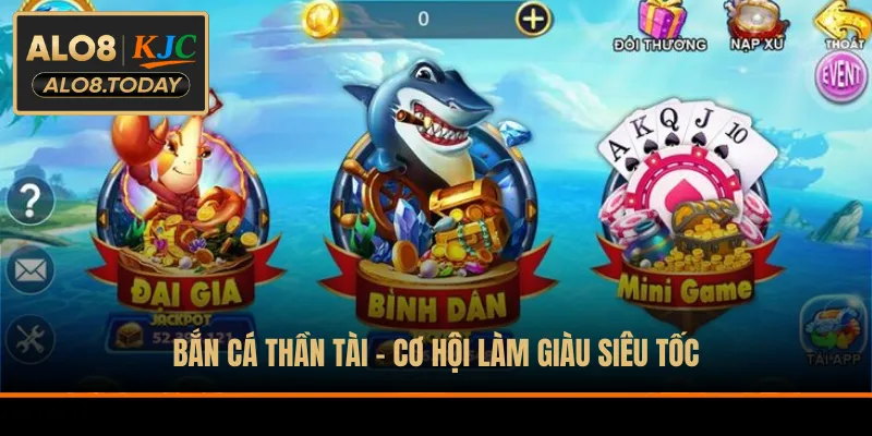 Bắn Cá Thần Tài - Cơ hội làm giàu siêu tốc