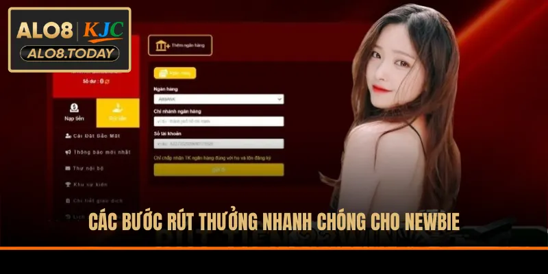 Các bước rút thưởng nhanh chóng cho newbie