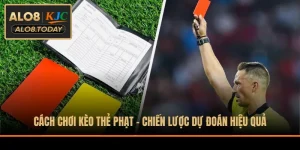 Cách Chơi Kèo Thẻ Phạt - Chiến Lược Dự Đoán Hiệu Quả