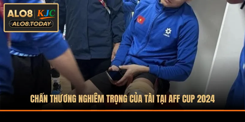 Chấn thương nghiêm trọng của Tài tại AFF Cup 2024