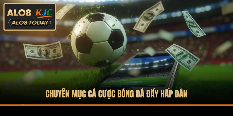 Chuyên mục cá cược bóng đá đầy hấp dẫn