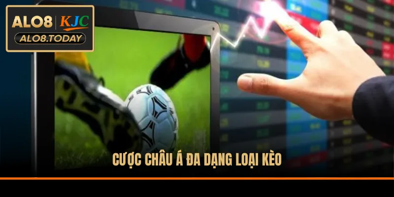 Cược châu Á đa dạng loại kèo