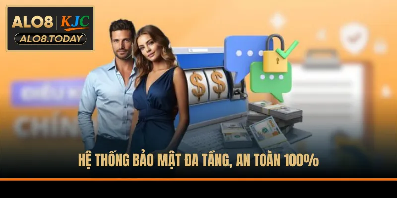 Hệ thống bảo mật đa tầng, an toàn 100%