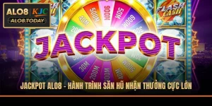 Jackpot ALO8 - Hành Trình Săn Hũ Nhận Thưởng Cực Lớn