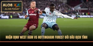 Nhận định West Ham vs Nottingham Forest