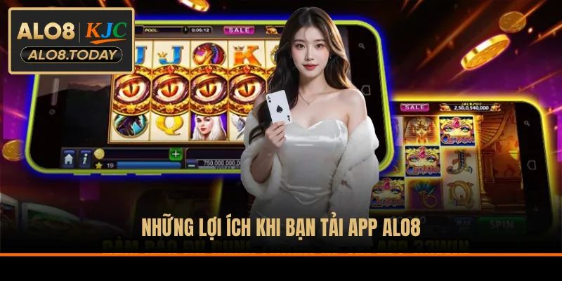Những lợi ích khi bạn tải app ALO8