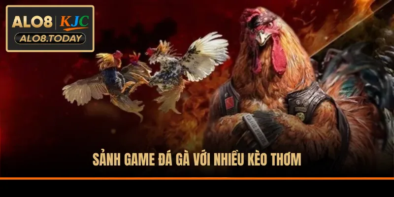 Sảnh game đá gà với nhiều kèo thơm