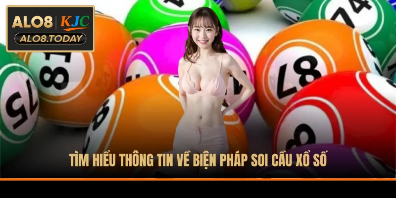 Tìm hiểu thông tin về biện pháp soi cầu xổ số