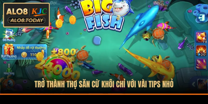 Trở thành thợ săn cừ khôi chỉ với vài tips nhỏ