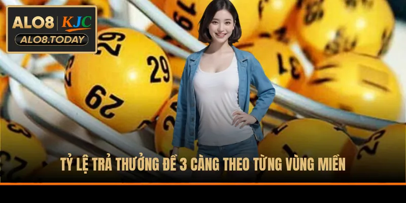 Tỷ lệ trả thưởng đề 3 càng theo từng vùng miền