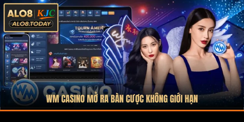 WM  casino mở ra bàn cược không giới hạn