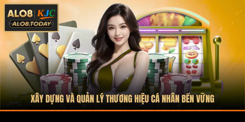 Xây dựng và quản lý thương hiệu cá nhân bền vững